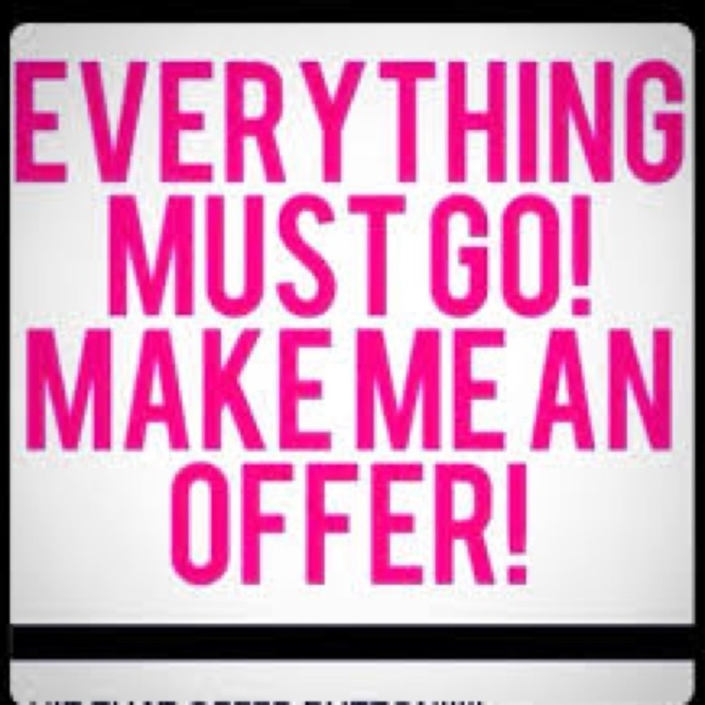 Make me an offer! Everything must go